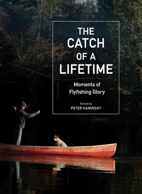 Életre szóló fogás: A legyezőhorgászat dicsőségének pillanatai - The Catch of a Lifetime: Moments of Flyfishing Glory