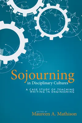 A diszciplináris kultúrákban való tartózkodás: Esettanulmány a mérnöki írás tanításáról - Sojourning in Disciplinary Cultures: A Case Study of Teaching Writing in Engineering