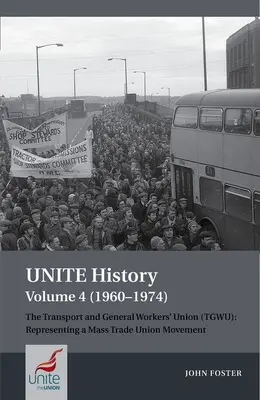 Unite History 4. kötet (1960-1974): A Közlekedési és Általános Dolgozók Szakszervezete (Tgwu): 