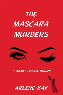 A szempillaspirál-gyilkosságok: A Cosmetic Crimes Mystery - The Mascara Murders: A Cosmetic Crimes Mystery