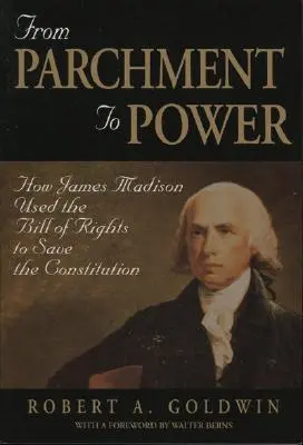 A pergamentől a hatalomig: Hogyan használta James Madison a Bill of Rights-t az alkotmány megmentésére - From Parchment to Power: How James Madison Used the Bill of Rights to Save the Constutition