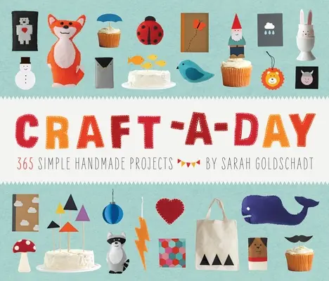 Craft-A-Day: 365 egyszerű kézműves projekt - Craft-A-Day: 365 Simple Handmade Projects