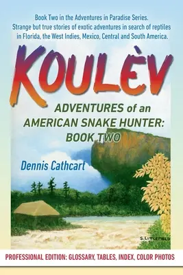 Koulv: Koulv: Egy amerikai kígyóvadász kalandjai, második könyv - Koulv: Adventures of an American Snake Hunter, Book Two