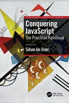 A JavaScript meghódítása: A gyakorlati kézikönyv - Conquering JavaScript: The Practical Handbook