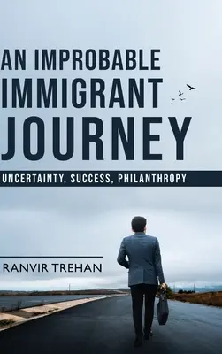 Egy valószínűtlen bevándorló útja - Bizonytalanság, siker, emberbaráti szeretet - An Improbable Immigrant Journey - Uncertainty, Success, Philanthropy