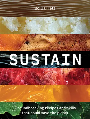 Fenntartás: Úttörő receptek és készségek, amelyek megmenthetik a bolygót - Sustain: Groundbreaking Recipes and Skills That Could Save the Planet