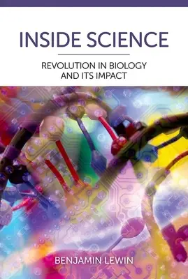 A tudomány belsejében: Forradalom a biológiában és annak hatása - Inside Science: Revolution in Biology and Its Impact