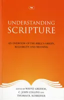 A Szentírás megértése - A Biblia eredetének, megbízhatóságának és jelentésének áttekintése - Understanding Scripture - An Overview Of The Bible'S Origin, Reliability And Meaning