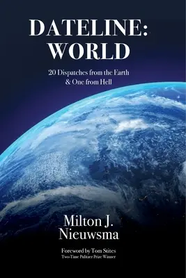 Dateline: Az alapítókkal való beszélgetés az alapítókkal: Világ - 20 tudósítás a Földről és egy a pokolból - Dateline: World-20 Dispatches from the Earth & One from Hell