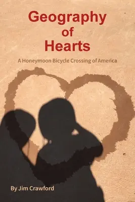 A szívek földrajza: Amerika nászutas kerékpáros átkelése - Geography of Hearts: A Honeymoon Bicycle Crossing of America