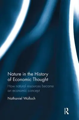 A természet a gazdasági gondolkodás történetében: Hogyan váltak a természeti erőforrások gazdasági fogalommá - Nature in the History of Economic Thought: How Natural Resources Became an Economic Concept