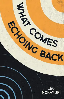 What Comes Comes Echoing Back - What Comes Echoing Back
