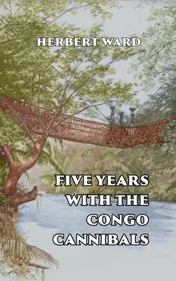 Öt év a kongói kannibálokkal - Five Years with the Congo Cannibals