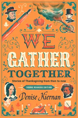 We Gather Together (Young Readers Edition): Történetek a hálaadásról akkor és most - We Gather Together (Young Readers Edition): Stories of Thanksgiving from Then to Now