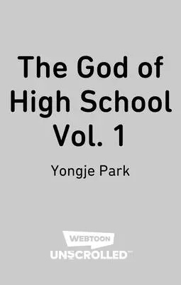 A gimnázium istene első kötet: Egy webtoon göngyölítetlen grafikai regénye - The God of High School Volume One: A Webtoon Unscrolled Graphic Novel