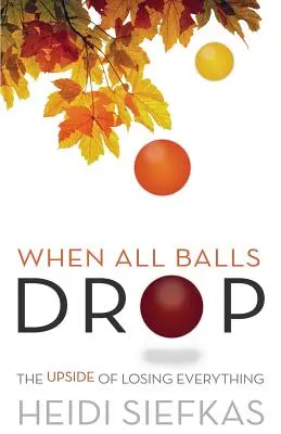 Amikor minden labda eldől: A mindent elvesztés jó oldala - When All Balls Drop: The Upside of Losing Everything