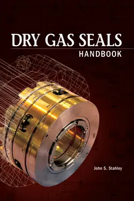 Szárazgáz-tömítések kézikönyve - Dry Gas Seals Handbook