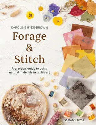 Forage & Stitch: Természetes anyagok felhasználása a textilművészetben - Forage & Stitch: Using Natural Materials in Textile Art