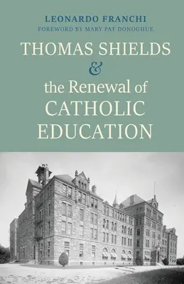 Thomas Shields és a katolikus oktatás megújítása - Thomas Shields and the Renewal of Catholic Education