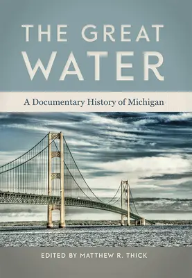 A nagy víz: Michigan dokumentarista története - The Great Water: A Documentary History of Michigan