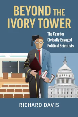 Az elefántcsonttornyon túl: A polgári elkötelezettségű politológusok ügye - Beyond the Ivory Tower: The Case for Civically Engaged Political Scientists