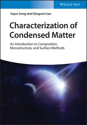 A kondenzált anyag jellemzése: Bevezetés az összetétel, a mikroszerkezet és a felszíni módszerekbe - Characterization of Condensed Matter: An Introduction to Composition, Microstructure, and Surface Methods