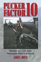 Pucker Factor 10: Egy amerikai katonai helikopterpilóta emlékiratai Vietnamban - Pucker Factor 10: Memoir of A U.S. Army Helicopter Pilot in Vietnam