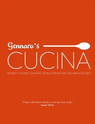 Gennaro's Cucina: Szívélyes, pénztárcakímélő ételek egy olasz konyhából - Gennaro's Cucina: Hearty Money-Saving Meals from an Italian Kitchen