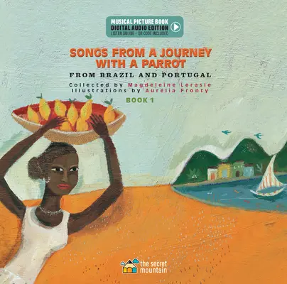 Dalok egy papagájjal tett utazásról: Portugáliából és Brazíliából (1. könyv) - Songs from a Journey with a Parrot: From Portugal and Brazil (Book 1)