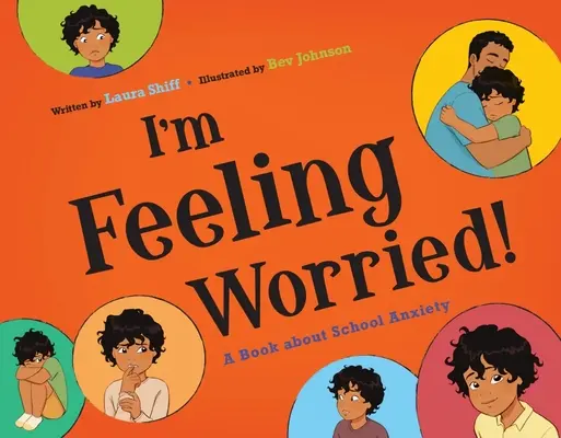 Aggódom! Könyv az iskolai szorongásról - I'm Feeling Worried!: A Book about School Anxiety