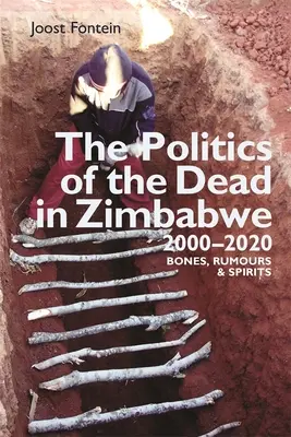 A halottak politikája Zimbabwéban 2000-2020: Csontok, pletykák és szellemek - The Politics of the Dead in Zimbabwe 2000-2020: Bones, Rumours & Spirits