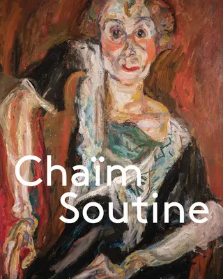 Cham Soutine: Soutine: Against the Current - Cham Soutine: Against the Current