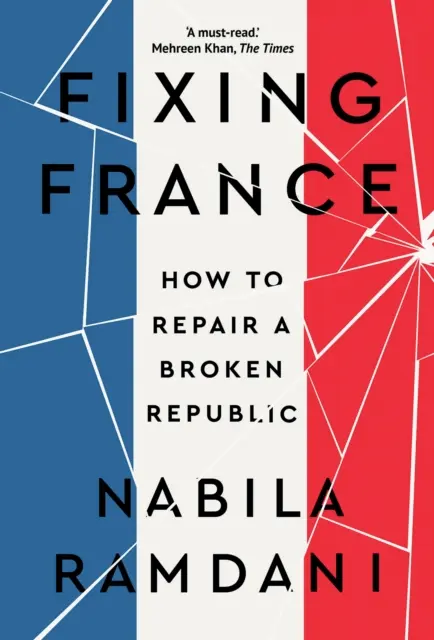 Franciaország megjavítása - Hogyan lehet megjavítani egy elromlott köztársaságot? - Fixing France - How to Repair a Broken Republic