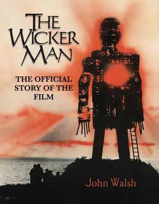 The Wicker Man: A film hivatalos története - The Wicker Man: The Official Story of the Film