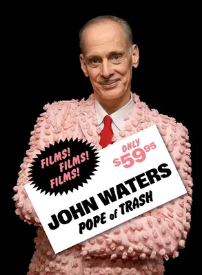 John Waters: Waters: A szemét pápája - John Waters: Pope of Trash