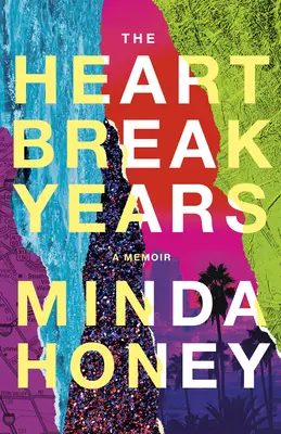 A szívfájdalmak évei: A Memoir (Emlékiratok) - The Heartbreak Years: A Memoir