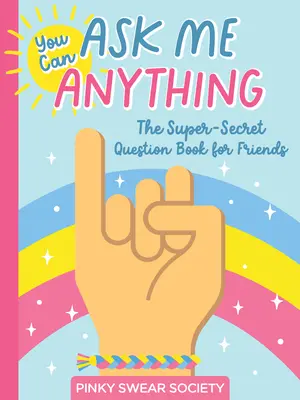 Bármit kérdezhetsz tőlem: A szupertitkos kérdéseskönyv barátoknak - You Can Ask Me Anything: The Super-Secret Question Book for Friends