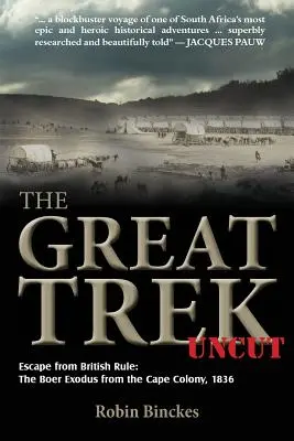 Velký Trek bez sestřihu: Útěk z britské nadvlády: Búrský exodus z Kapské kolonie 1836: bez komentáře. - The Great Trek Uncut: Escape from British Rule: The Boer Exodus from the Cape Colony 1836