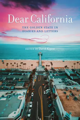 Drahá Kalifornie: Zlatý stát v denících a dopisech - Dear California: The Golden State in Diaries and Letters