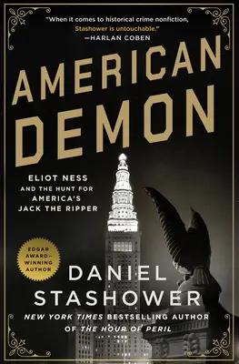 Amerikai démon: Eliot Ness és az amerikai Hasfelmetsző Jack utáni hajsza - American Demon: Eliot Ness and the Hunt for America's Jack the Ripper