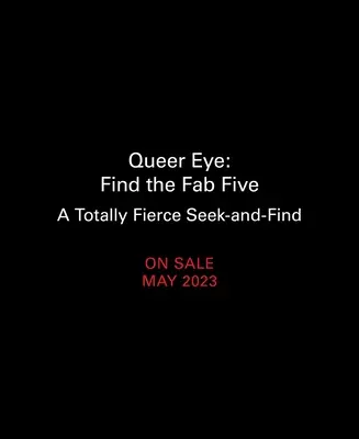 Queer Eye: Keressük meg a Fab Five-ot: A Totally Fierce Seek-And-Find - Queer Eye: Find the Fab Five: A Totally Fierce Seek-And-Find