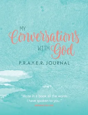 Beszélgetéseim Istennel: P.R.A.Y.Y.E.R. napló - My Conversations with God: P.R.A.Y.E.R. Journal