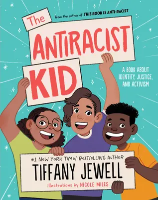 Az antirasszista gyerek: Egy könyv az identitásról, az igazságosságról és az aktivizmusról - The Antiracist Kid: A Book about Identity, Justice, and Activism