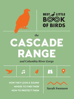 A legjobb kis könyv a madarakról: A Cascade Range és a Columbia River Gorge - Best Little Book of Birds the Cascade Range and Columbia River Gorge