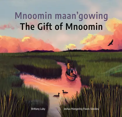 Mnoomin Maan'gowing / A Mnoomin ajándéka - Mnoomin Maan'gowing / The Gift of Mnoomin