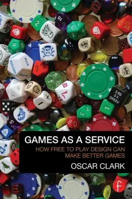 Játékok mint szolgáltatás: Hogyan lehet jobb játékokat készíteni az ingyenesen játszható játéktervezéssel - Games as a Service: How Free to Play Design Can Make Better Games