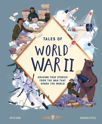 Mesék a második világháborúból: Elképesztő igaz történetek a világot megrázó háborúból - Tales of World War II: Amazing True Stories from the War That Shook the World