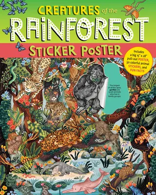 Az esőerdő élőlényei matricás poszter: Tartalmaz egy nagy 15 X 28 kihúzható posztert, 50 színes állatmatricát és szórakoztató tényeket. - Creatures of the Rainforest Sticker Poster: Includes a Big 15 X 28 Pull-Out Poster, 50 Colorful Animal Stickers, and Fun Facts