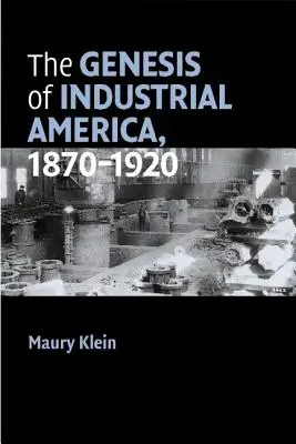 Az ipari Amerika kialakulása, 1870-1920 - The Genesis of Industrial America, 1870-1920