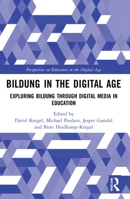 Bildung a digitális korban: A képzés felfedezése a digitális médián keresztül az oktatásban - Bildung in the Digital Age: Exploring Bildung Through Digital Media in Education